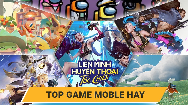 Top 13 game Mobile hay nhất 2020 - 2021: Android, iOS