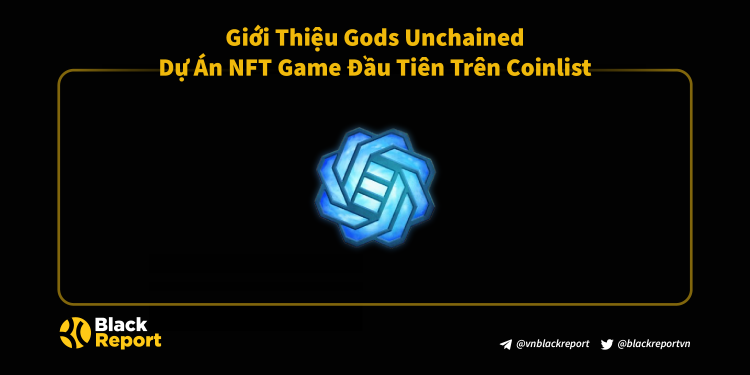 Giới thiệu Gods Unchained – dự án NFT game đầu tiên được mở bán trên Coinlist