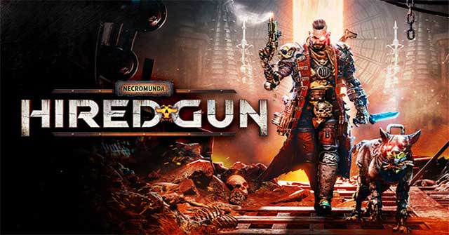 Necromunda: Hired Gun - Game bắn súng trong vũ trụ Warhammer