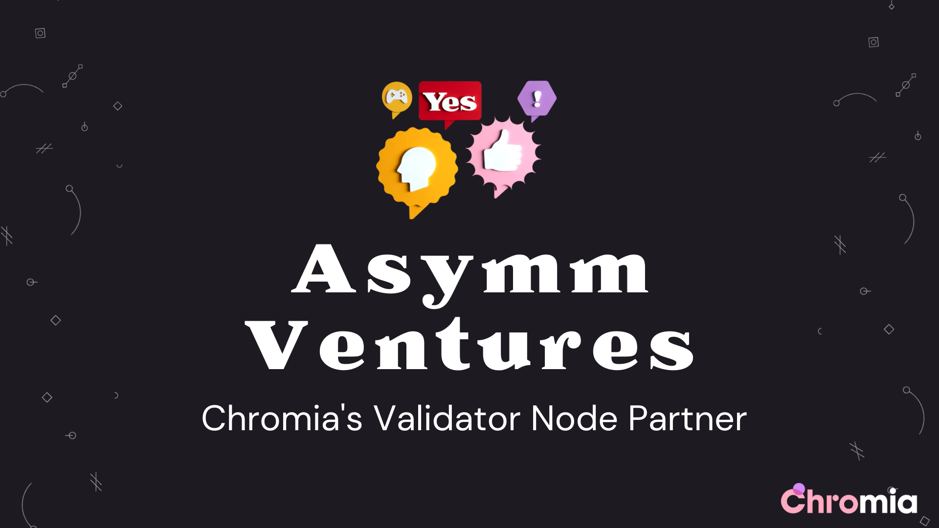 Chromia (CHR) công bố đối tác validator đầu tiên: Asymm Ventures
