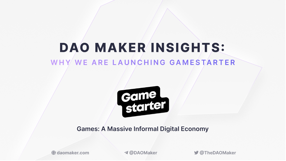 Vì sao DAO Maker ra mắt Gamestarter?
