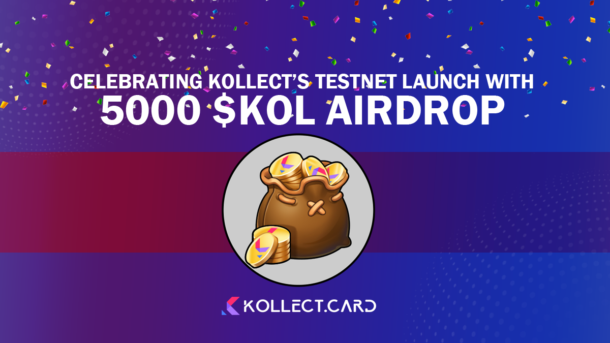 Kollect “nổ” airdrop 5000 KOL kỷ niệm ngày ra mắt Testnet