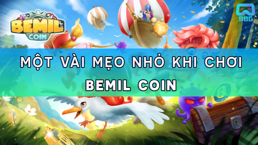 Bemil – Một Vài Mẹo Nhỏ Để Chơi Game Hiệu Quả