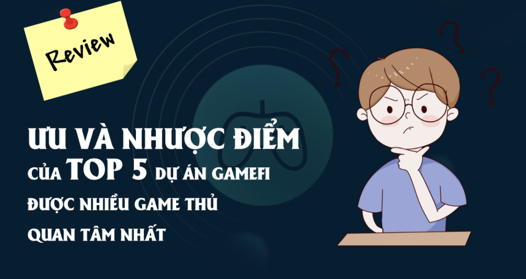 Top những dự án GameFi Việt Nam nổi bật cuối 2021- review ưu và nhược điểm