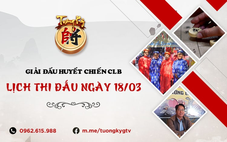 Lịch thi đấu vòng bảng ngày 18/3 giải đấu Huyết Chiến Kỳ Vương: Long tranh hổ đấu