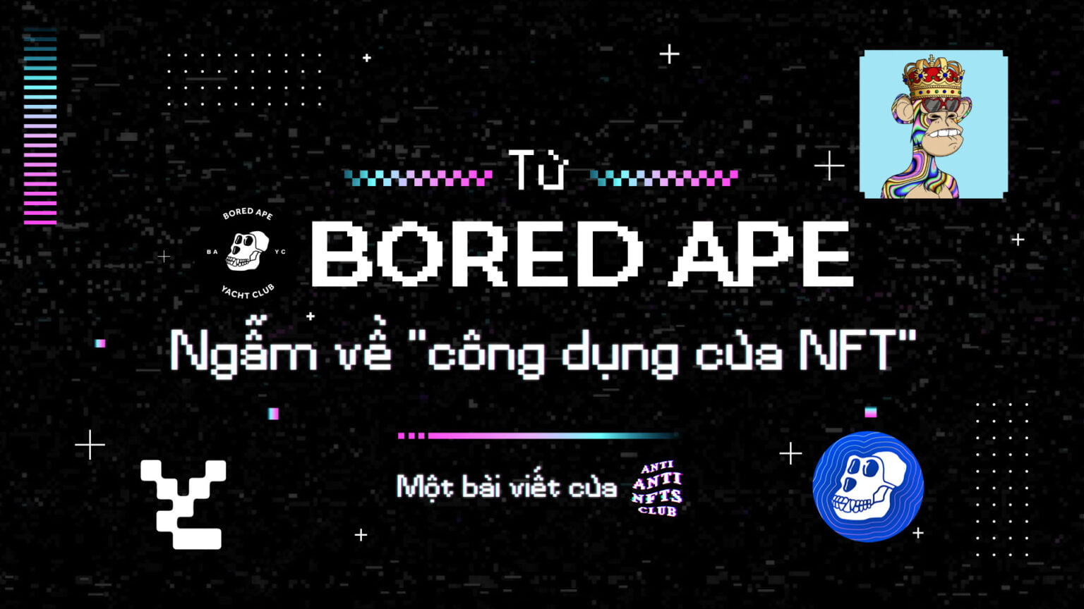 Từ Bored Ape Yacht Club, ngẫm về câu chuyện “công dụng của NFT”