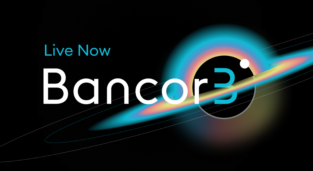 Bancor (BNT) chính thức khởi chạy phiên bản Bancor 3 trên mainnet