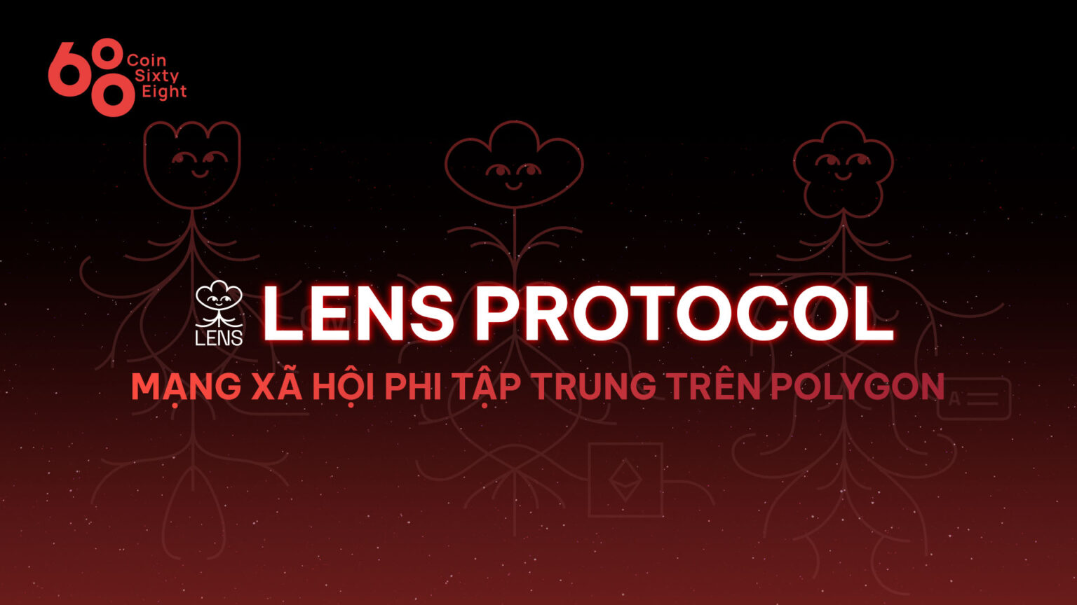 Tìm hiểu về Lens Protocol – Mạng xã hội phi tập trung được xây dựng trên Polygon