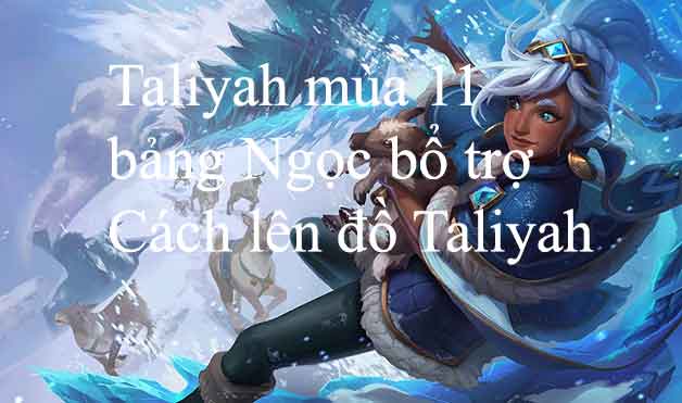 Cách chơi Taliyah mùa 12, Bảng ngọc Taliyah và Cách lên đồ mạnh nhất