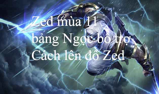 Cách chơi Zed mùa 12, Bảng ngọc Zed và Cách lên đồ mạnh nhất