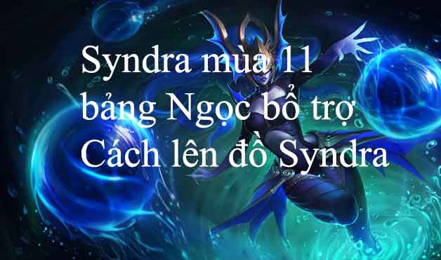 Cách chơi Syndra mùa 12, Bảng ngọc Syndra và Cách lên đồ mạnh nhất