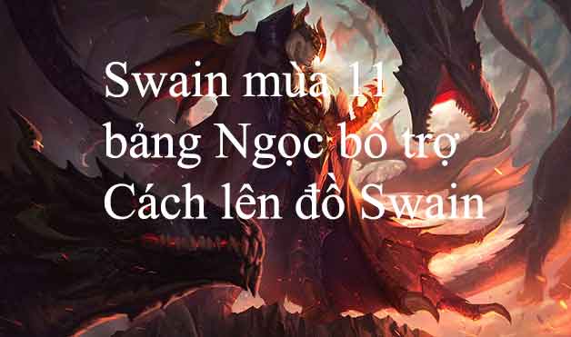 Cách chơi Swain mùa 12, Bảng ngọc Swain và Cách lên đồ mạnh nhất
