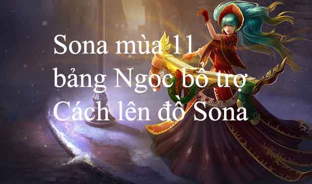 Cách chơi Sona mùa 12, Bảng ngọc Sona và Cách lên đồ mạnh nhất