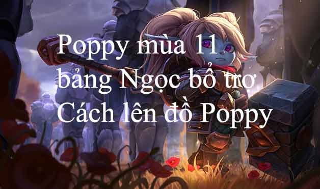 Cách chơi Poppy mùa 12, Bảng ngọc Poppy và Cách lên đồ mạnh nhất