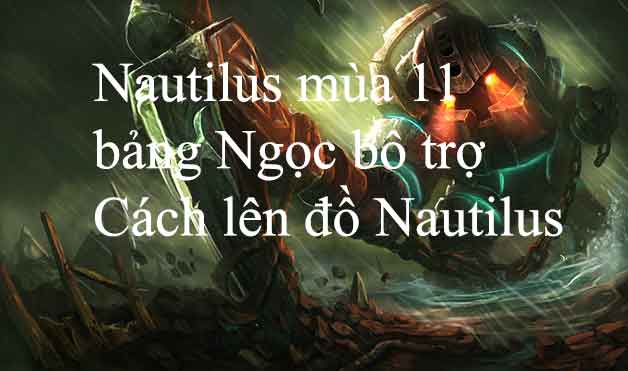Cách chơi Nautilus mùa 12, Bảng ngọc Nautilus và Cách lên đồ mạnh nhất