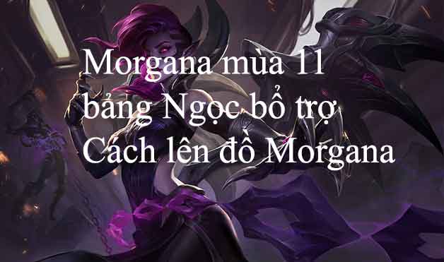 Cách chơi Morgana mùa 12, Bảng ngọc Morgana và Cách lên đồ mạnh nhất