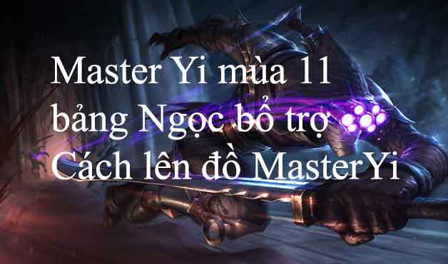 Cách chơi Master Yi mùa 12, Bảng ngọc Master Yi và Cách lên đồ mạnh nhất