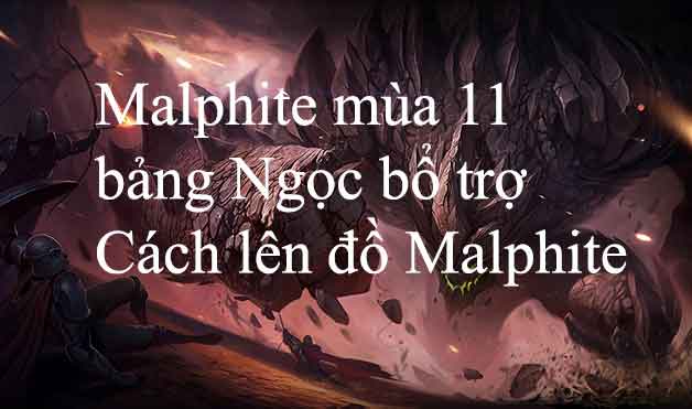 Cách chơi Malphite mùa 12, Bảng ngọc Malphite và Cách lên đồ mạnh nhất