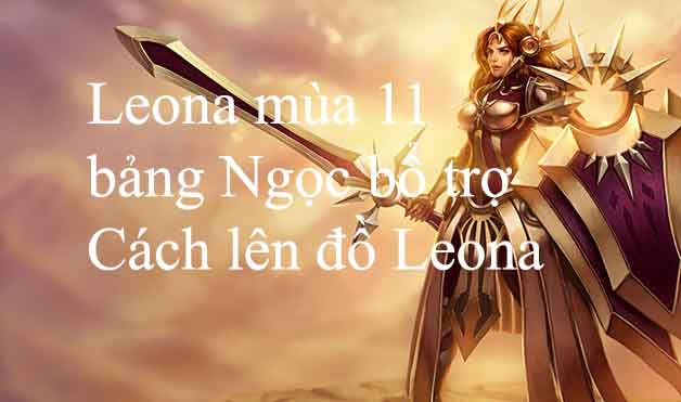 Cách chơi Leona mùa 12, Bảng ngọc Leona và Cách lên đồ mạnh nhất