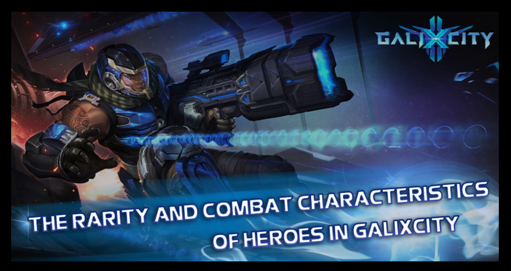 Tất tần tật về Hero trong GaliXCity: Phân loại, thuộc tính, chỉ số, cách nhận và tăng sức mạnh