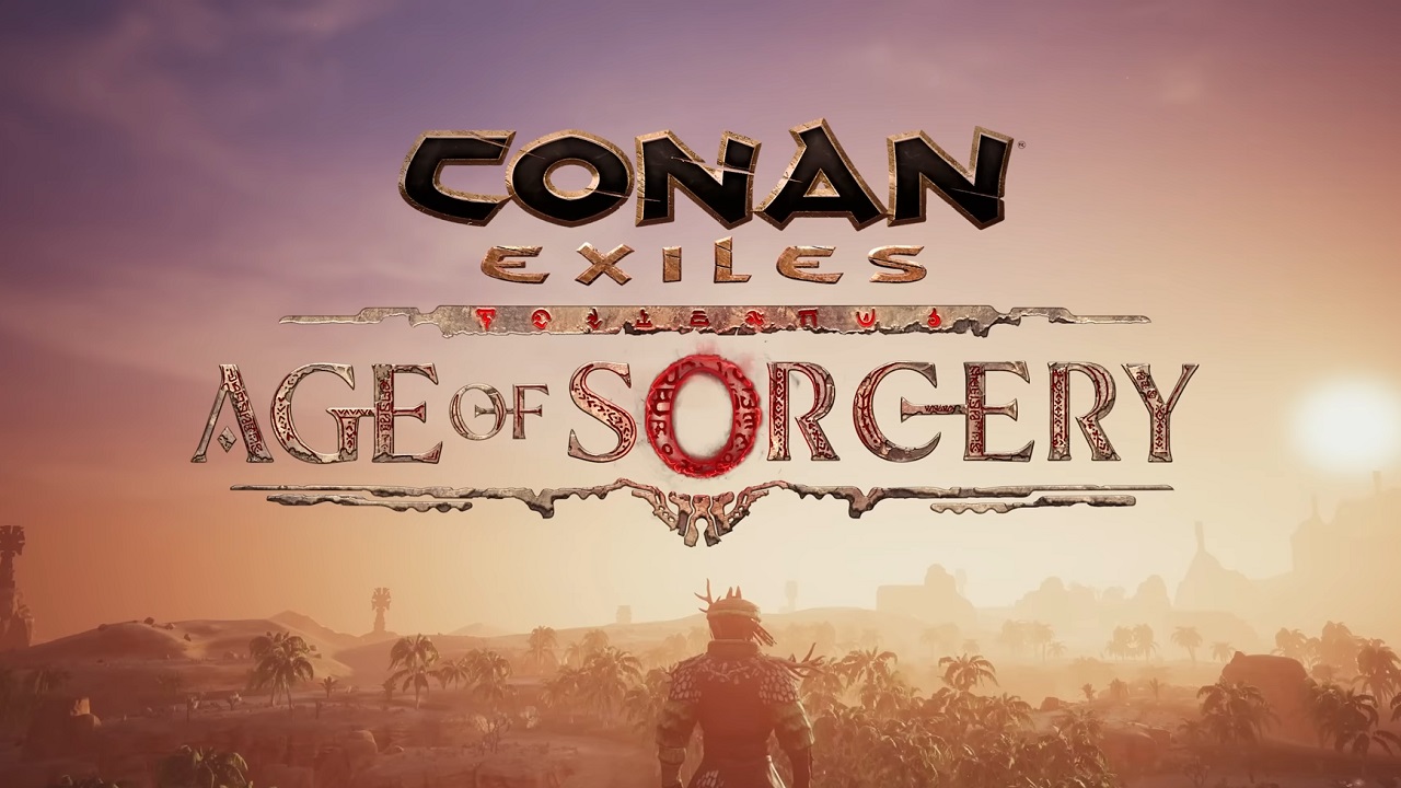 Conan Exiles: Age of Sorcery - Game sinh tồn thế giới mở vừa có bản cập nhật miễn phí lớn nhất trong 4 năm