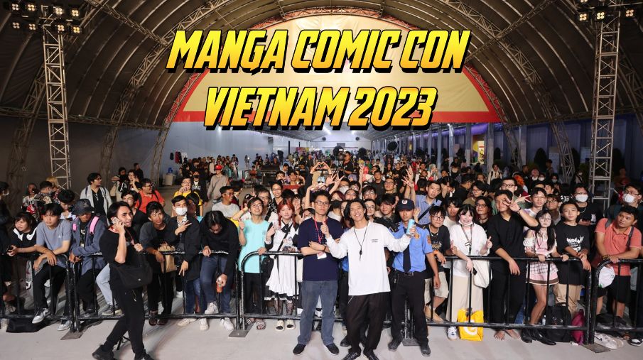 Manga Comic Con 2023 Recap: Tổng Kết Cho Sự Kiện Hoành Tráng Có Một Không Hai Tại Việt Nam