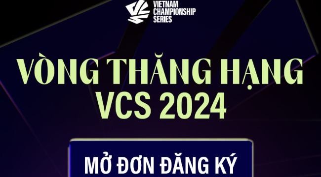 LMHT: Riot Games Chính Thức Công Bố Vòng Thăng Hạng VCS 2024