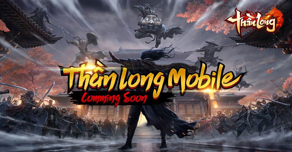 Thần Long Mobile - Siêu Phẩm MMORPG Thiên Long Bát Bộ Một Thời Chính Thức Có Mặt Nền Tảng Di Động