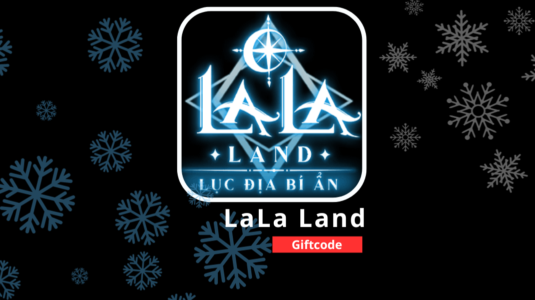 Lala Land: Lục Địa Bí Ẩn Chào Tháng 11 Rực Rỡ Cùng Cơn Bão Giftcode Cực Khủng Mà Game Thủ Không Thể Bỏ Qua