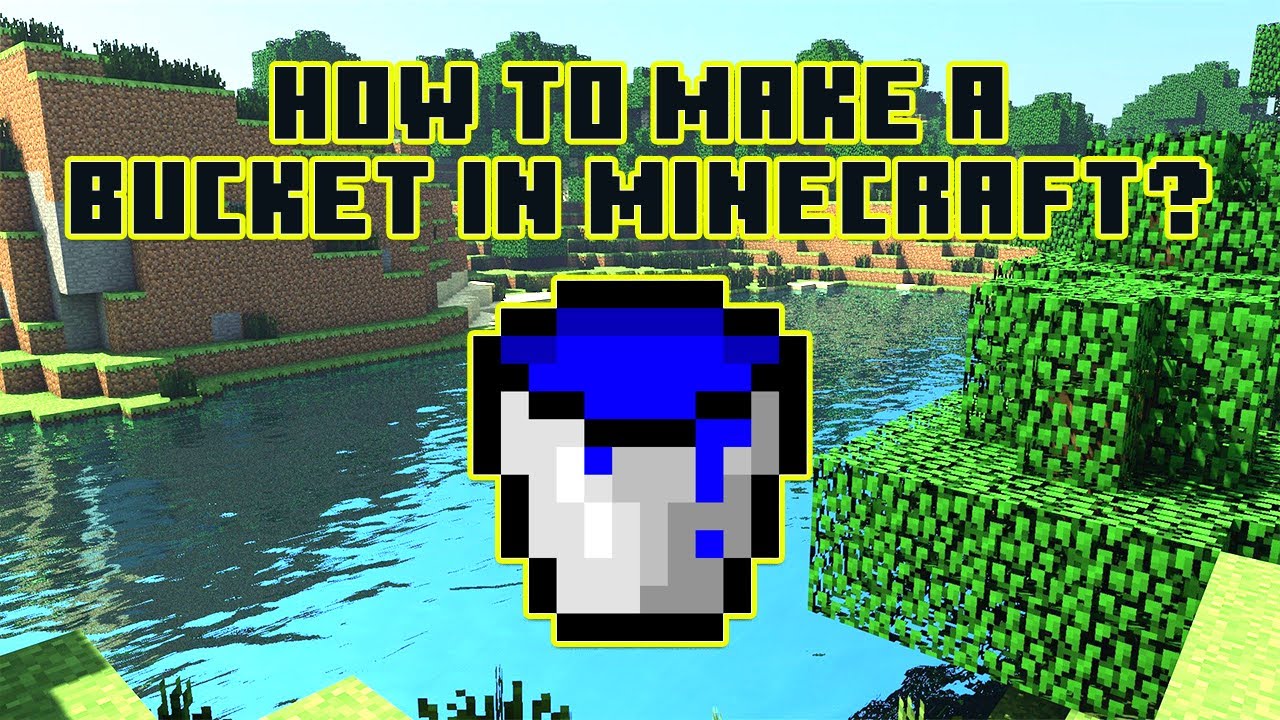 Minecraft: Hướng Dẫn Tạo Bucket Cực Đơn Giản Cho Game Thủ Mới