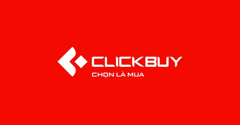 Chọn là mua cùng Clickbuy - Thiên đường mua sắm đồ điện tử